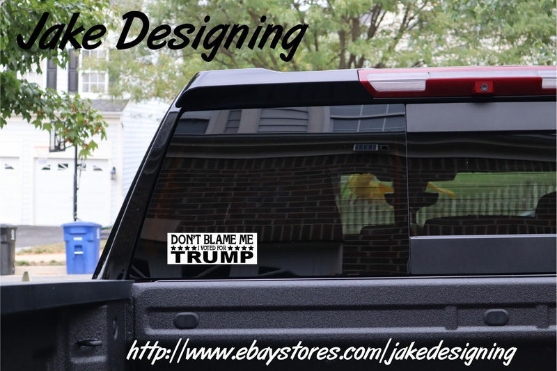 TRUMP BUMPER STICKER-Don't Blame Me I Voted For Trump - 8.7" x 3" Bumper Sticker