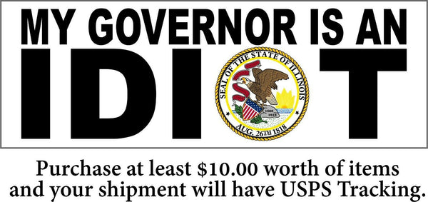 My governor is an idiot bumper sticker - STATE OF ILLINOIS - 8.6" x 3" STICKER