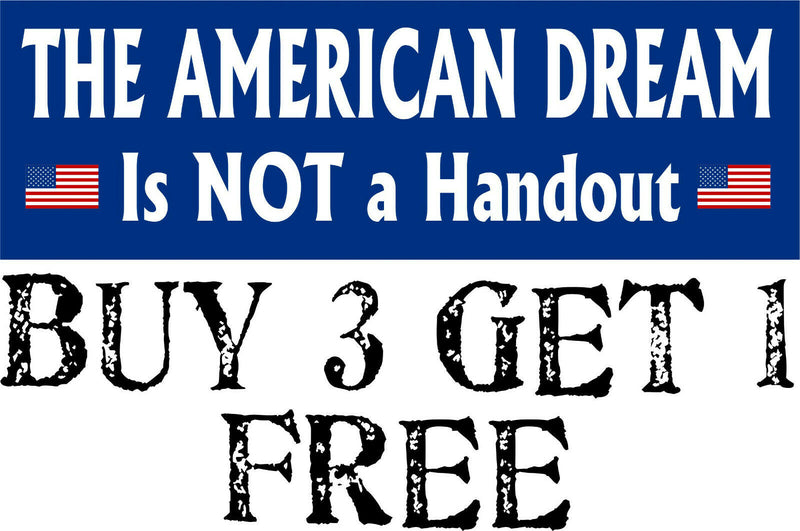 The American Dream Not a HANDOUT 8.8" x 3" Bumper Sticker anti liberal pro trump