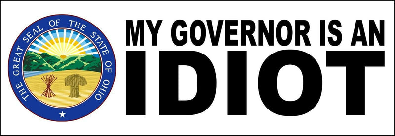 My governor is an idiot bumper sticker - State of OHIO Version - 8.8" x 3"