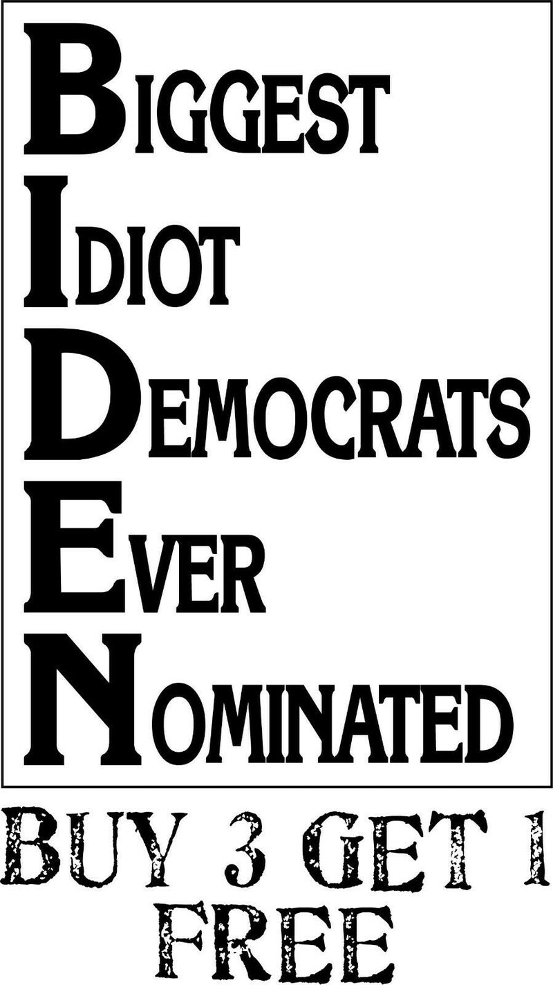 BIDEN Biggest Idiot Democrats Ever Nominated Bumper Sticker 8.7" x 3" Joe Biden