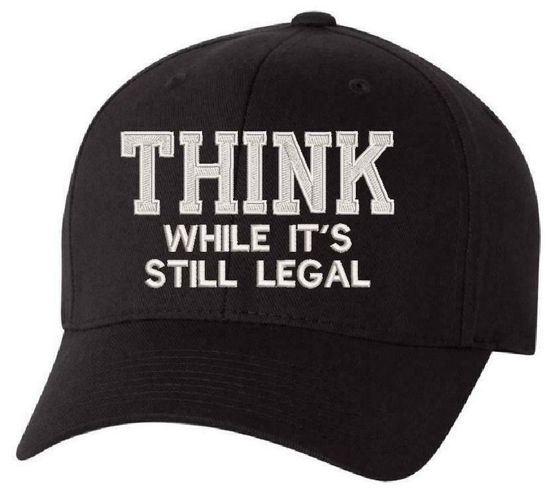 Think while it's still legal embroidered hat - FLEX FIT 6277 Embroidered Hat