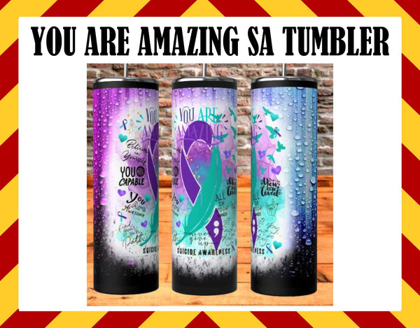 Suicide Awareness you're amazing Sublimated Tumbler