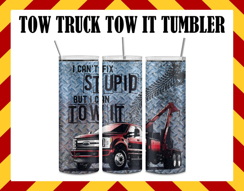 Tow Truck Tow It Sublimated Tumbler