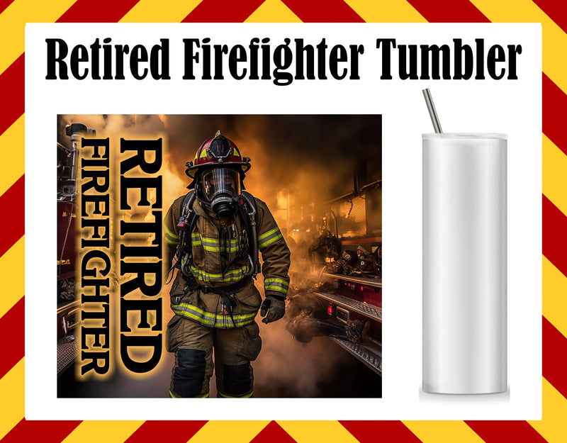 Retired Firefighter Sublimated Tumbler