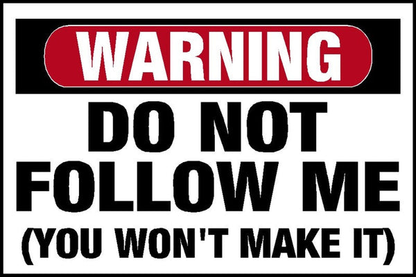 Warning, Do Not Follow Me, You Won't Make It Decal